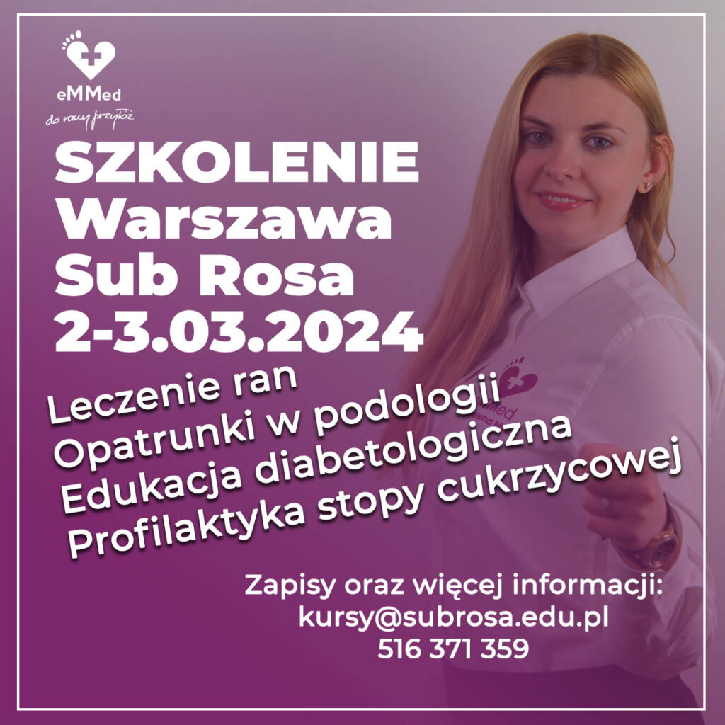 Szkolenie dla podologów lekarzy pielęgniarek eMMed Warszwa Sub Rosa 2-3.03.2024 Warszawa